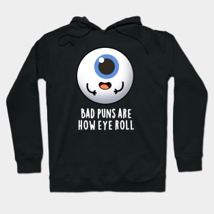 Bad Puns Are How Eye Roll Cute Eye Pun Hoodie